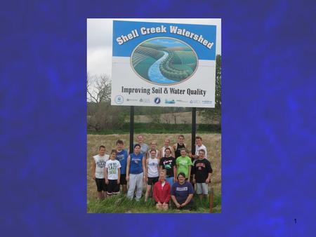 1. 2 2010 Shell Creek Watershed Study Advisors – Mark Seier, Suzy Goedeken, & Karen Malmkar Researchers –Katie O’Brien, Jake Kaufman, Mark O’Brien, Aubrey.