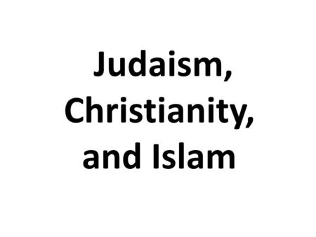 Judaism, Christianity, and Islam