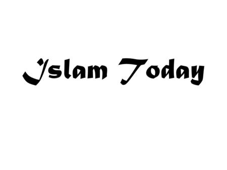 Islam Today. 2nd largest religion in the world (next to Christianity) Approximately 1 billion people practice Islam.