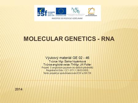 Výukový materiál GE 02 - 46 Tvůrce: Mgr. Šárka Vopěnková Tvůrce anglické verze: ThMgr. Jiří Foller Projekt: S anglickým jazykem do dalších předmětů Registrační.