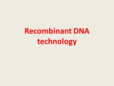 Recombinant DNA technology