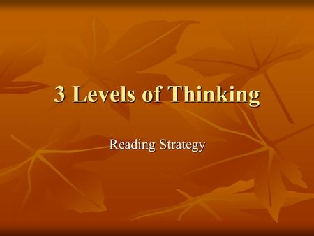 3 Levels of Thinking Reading Strategy. You are currently a guest of adflip. To become a member click here for info. Have a look around. You may be suprised.