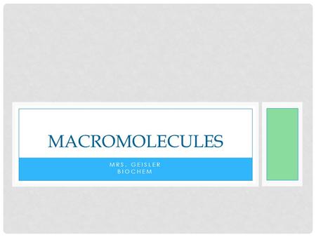 MRS. GEISLER BIOCHEM MACROMOLECULES. What do you know? True or False Thumbs up for TRUE Thumbs down for FALSE Monomers are complex large molecules. FALSE.