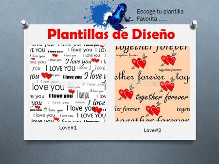 Plantillas de Diseño Love#1 Love#2 Escoge tu plantilla Favorita …..