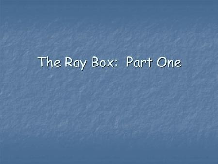 The Ray Box: Part One. Law of Reflection The law of reflection for light states that when light is incident on a specular reflecting surface the angle.