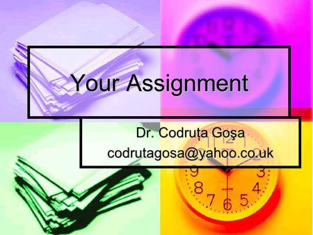 Your Assignment Dr. Codruţa Goşa