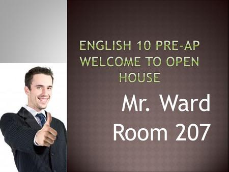 Mr. Ward Room 207.  Las Vegas native  Attended High Eldorado  Middle Del H. Robison  Born in Globe, AZ  Attended college at UNLV.