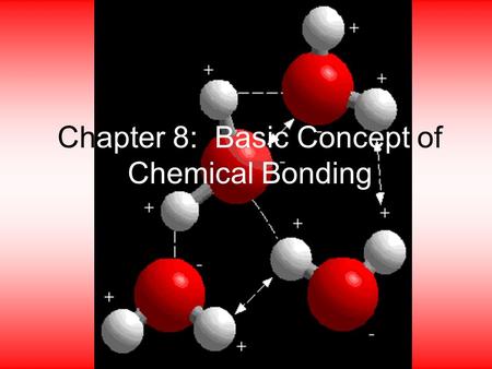 Chapter 8: Basic Concept of Chemical Bonding. Valence Electrons The electrons in the highest occupied level of an element’s atoms. The number of valence.