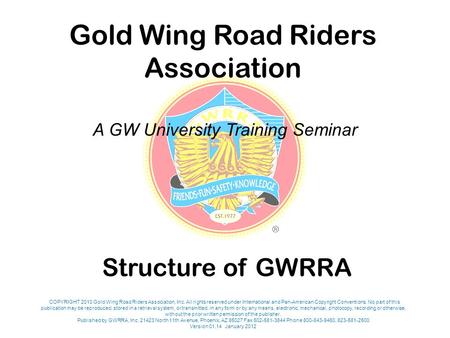 COPYRIGHT 2010 Gold Wing Road Riders Association, Inc. All rights reserved under International and Pan-American Copyright Conventions. No part of this.