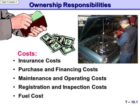 Ownership Responsibilities Insurance CostsInsurance Costs Purchase and Financing CostsPurchase and Financing Costs Maintenance and Operating CostsMaintenance.