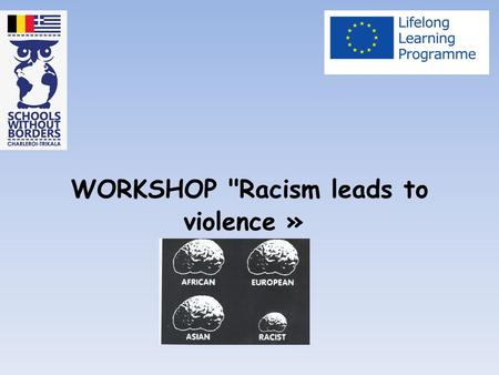 WORKSHOP Racism leads to violence ». 1. METHODOLOGY.