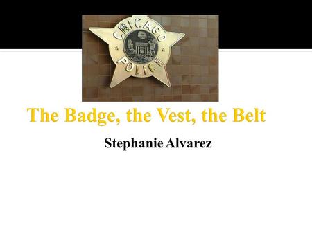 Stephanie Alvarez. This is a picture of the police station that I visit from time to time. It is my district Police Department. This picture is of the.