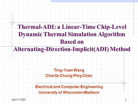 Thermal-ADI: a Linear-Time Chip-Level Dynamic Thermal Simulation Algorithm Based on Alternating-Direction-Implicit(ADI) Method Good afternoon! The topic.