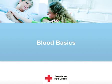 Blood Basics. Blood. What is it? There are four main components of blood. Red Blood Cells White Blood Cells Platelets Plasma.