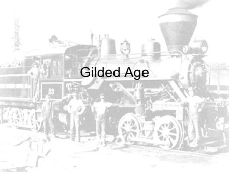 Gilded Age. The Way West… Settlers had three main methods of heading West: –By foot or wagon. –By boat. –By train.