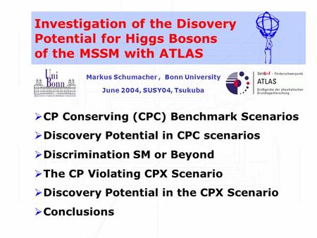  CP Conserving (CPC) Benchmark Scenarios  Discovery Potential in CPC scenarios  Discrimination SM or Beyond  The CP Violating CPX Scenario  Discovery.