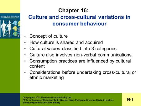 Copyright  2007 McGraw-Hill Australia Pty Ltd PPTs t/a Consumer Behaviour 5e by Quester, Neal, Pettigrew, Grimmer, Davis & Hawkins Slides prepared by.