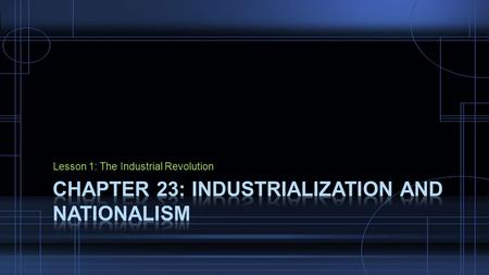 Lesson 1: The Industrial Revolution.  Began in 1780’s  Several reasons behind it  1. Agricultural Revolution  2. Increased population  3. Increased.