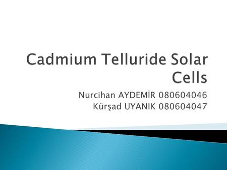 Nurcihan AYDEMİR 080604046 Kürşad UYANIK 080604047.