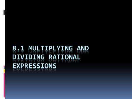 Vocabulary  Rational Expression – a ratio of 2 polynomial expressions.  Operations with rational numbers and rational expressions are similar.  Just.