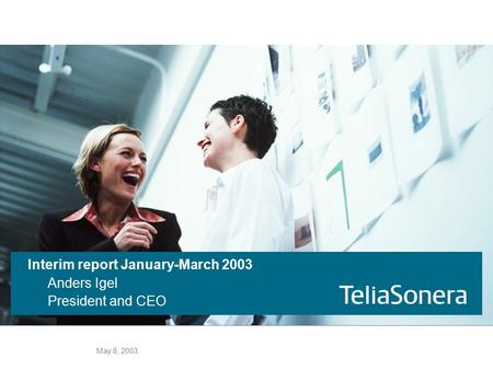 May 8, 2003 Interim report January-March 2003 Anders Igel President and CEO.