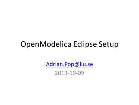 OpenModelica Eclipse Setup 2013-10-09.