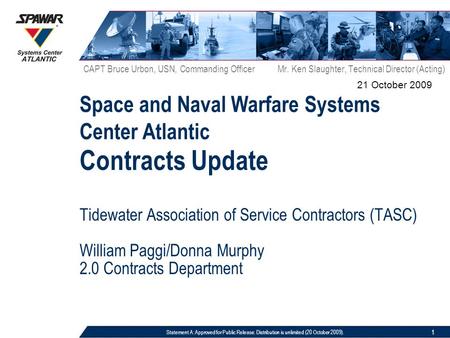 Statement A: Approved for Public Release. Distribution is unlimited (17 February 2009). Space and Naval Warfare Systems Center Atlantic 1 1 21 October.