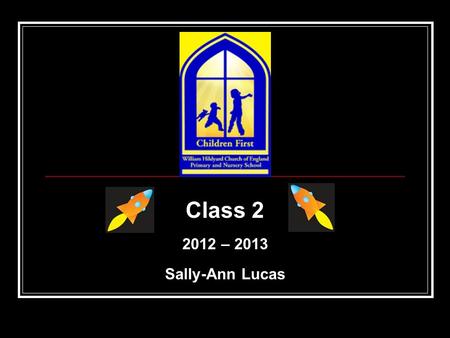 Class 2 2012 – 2013 Sally-Ann Lucas. What will the children learn in Year 2? How can parents/carers help? How are children assessed in year 2?