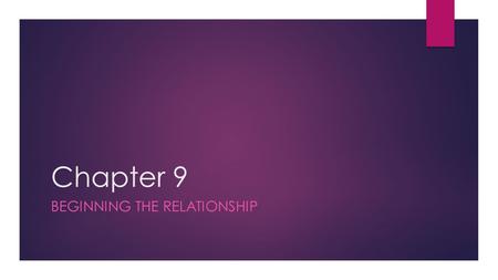 Chapter 9 BEGINNING THE RELATIONSHIP.  Child is not directed  Child can do nothing, be noisy, regress, make a mess, be quiet.