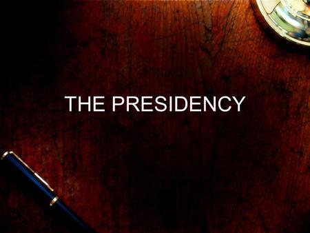 THE PRESIDENCY.