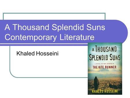 A Thousand Splendid Suns Contemporary Literature Khaled Hosseini.