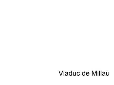 Viaduc de Millau. Project timeline 28 June28 June 1989: governmental approval of the middle route1989 19 October19 October 1991: selection of the.