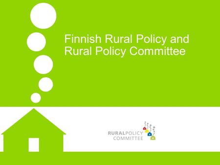 Finnish Rural Policy and Rural Policy Committee. Content of the presentation 1.Broad and narrow rural policy 2.Development of rural policy in Finland.