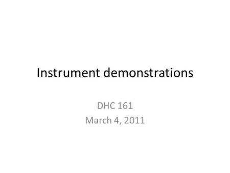 Instrument demonstrations DHC 161 March 4, 2011. Violin family 440 Hz 220 Hz 110 Hz.