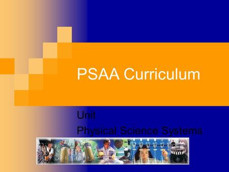 PSAA Curriculum Unit Physical Science Systems. Problem Area Energy and Power Systems.