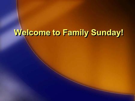 Welcome to Family Sunday!. Scavenger Hunt Items: 1.Find someone whose birthday is in July 2.Have someone under 5 years old draw a smiley face 3.Get.