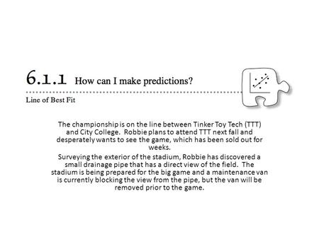 The championship is on the line between Tinker Toy Tech (TTT) and City College. Robbie plans to attend TTT next fall and desperately wants to see the.