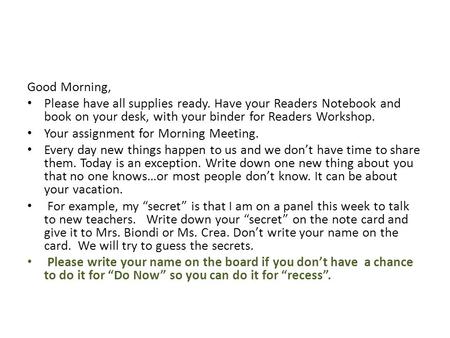 Good Morning, Please have all supplies ready. Have your Readers Notebook and book on your desk, with your binder for Readers Workshop. Your assignment.