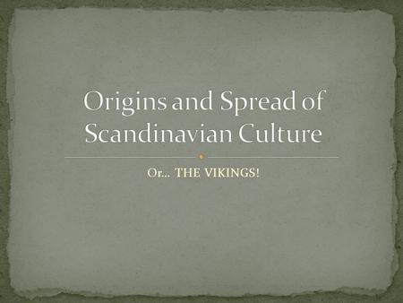 Or… THE VIKINGS!. Vikings did not wear these… They did not normally use double headed axes but instead mostly spears Vikings used human skulls as drinking.