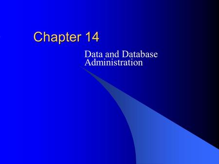 Chapter 14 Data and Database Administration. McGraw-Hill/Irwin © 2004 The McGraw-Hill Companies, Inc. All rights reserved. Outline Organizational context.