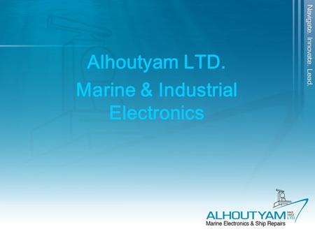 Alhoutyam LTD. Marine & Industrial Electronics. Alhoutyam ltd. Sales installs and maintains Marine & Industrial equipment since 1951 when it was founded.