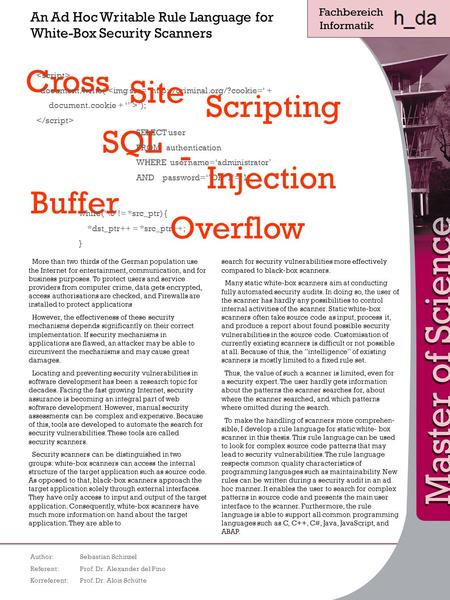 An Ad Hoc Writable Rule Language for White-Box Security Scanners Author:Sebastian Schinzel Referent:Prof. Dr. Alexander del Pino Korreferent:Prof. Dr.