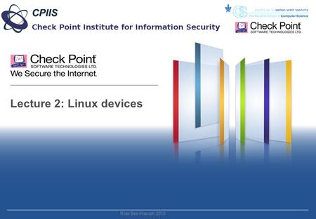 Lecture 2: Linux devices Roei Ben-Harush 2015. 2 Agenda 1 1 Linux Devices About next Assignment 2 2 3 3 Roei Ben-Harush 2015 Reminder.