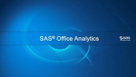 Copyright © 2010, SAS Institute Inc. All rights reserved. SAS ® Office Analytics.