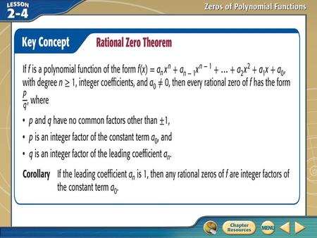 Key Concept 1. Example 1 Leading Coefficient Equal to 1 A. List all possible rational zeros of f (x) = x 3 – 3x 2 – 2x + 4. Then determine which, if any,