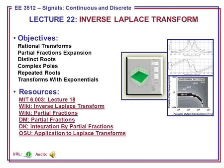 Rational Transforms Consider the problem of finding the inverse Laplace transform for: where {ai} and {bi} are real numbers, and M and N are positive.