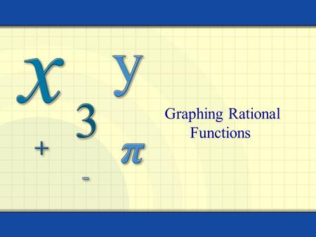 Graphing Rational Functions. 2 xf(x)f(x) 20.5 11 2 0.110 0.01100 0.0011000 xf(x)f(x) -2-0.5 -0.5-2 -0.1-10 -0.01-100 -0.001-1000 As x → 0 –, f(x) → -∞.