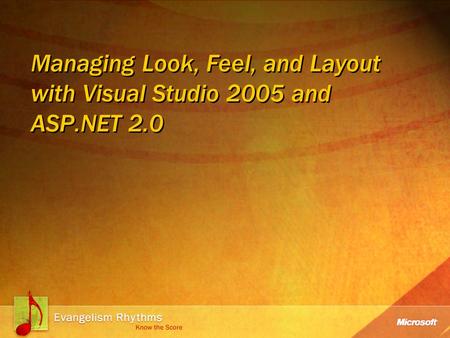 Managing Look, Feel, and Layout with Visual Studio 2005 and ASP.NET 2.0.