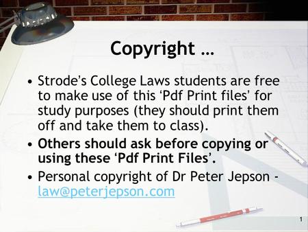 Copyright … Strode’s College Laws students are free to make use of this ‘Pdf Print files’ for study purposes (they should print them off and take them.