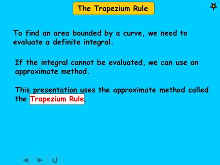 If the integral cannot be evaluated, we can use an approximate method.